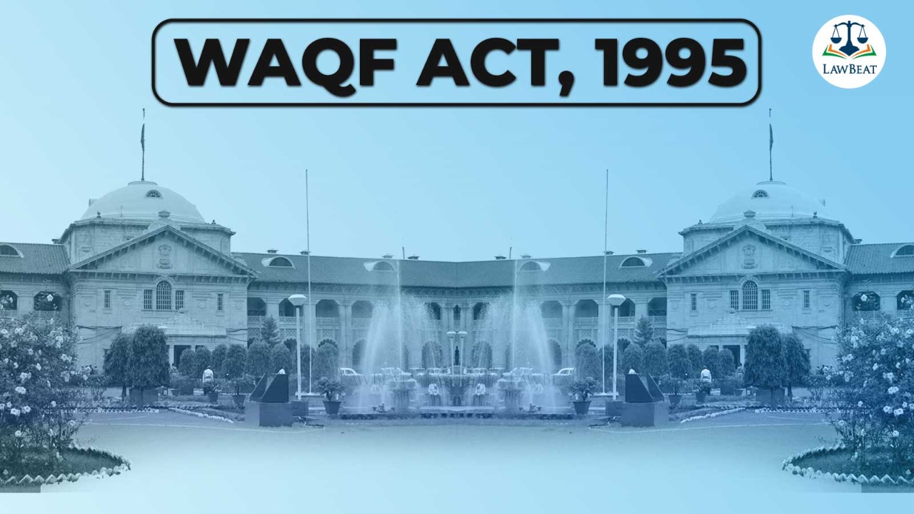 PIL in Allahabad HC challenges Waqf Act, 1995; response from Attorney General, UP Advocate General sought